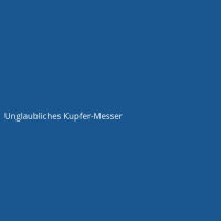 Unglaubliches Kupfer-Messer