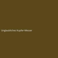 Unglaubliches Kupfer-Messer