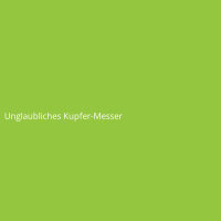 Unglaubliches Kupfer-Messer