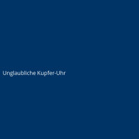 Unglaubliche Kupfer-Uhr