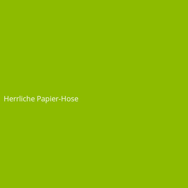 Herrliche Papier-Hose