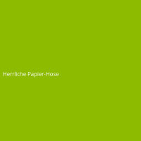 Herrliche Papier-Hose