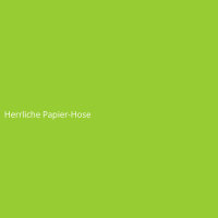 Herrliche Papier-Hose
